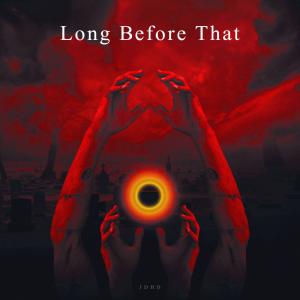 收聽JDHD的Long Before That歌詞歌曲
