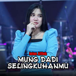 Listen to Mung Dadi Selingkuhanmu song with lyrics from Intan Afifah
