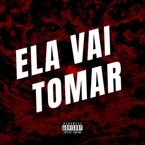 Listen to ELA VAI TOMAR (Explicit) song with lyrics from MC GW