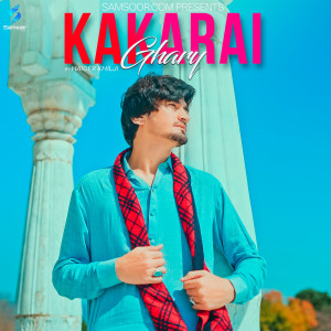 Listen to KAKARAI Ghary song with lyrics from Haider khilji