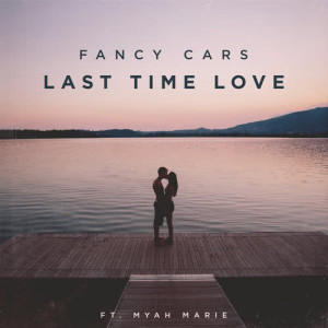 收聽Fancy Cars的Last Time Love歌詞歌曲