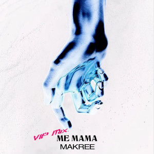 อัลบัม Me Mama (VIP Mix) ศิลปิน Makree