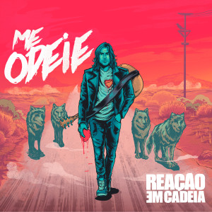 Reação Em Cadeia的專輯Me Odeie