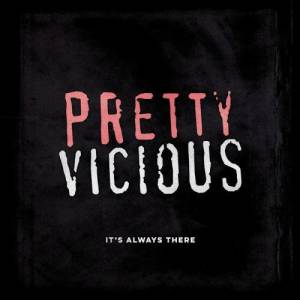 Listen to It’s Always There song with lyrics from Pretty Vicious