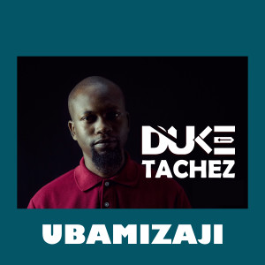 Album UBAMIZAJI 1 from Duke Tachez