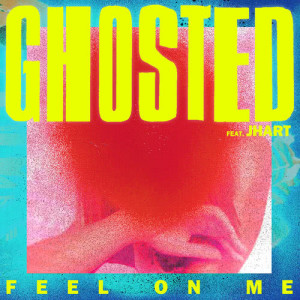 收聽Ghosted的Feel On Me (Explicit)歌詞歌曲