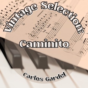 Carlos Gardel的專輯Vintage Selection: Caminito (2021 Remastered)
