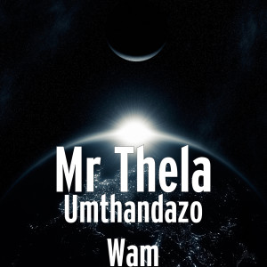 Dengarkan Umthandazo Wam lagu dari Mr Thela dengan lirik