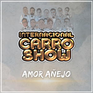 Internacional Carro Show的專輯Amor Añejo