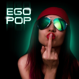 Album Ego Pop (Explicit) oleh Various Artists