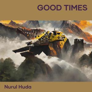 收聽Nurul Huda的Good Times歌詞歌曲