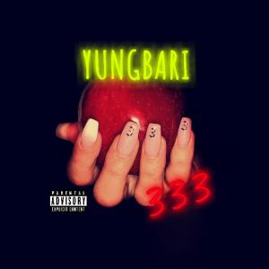 Listen to 333 (Explicit) song with lyrics from YungBari