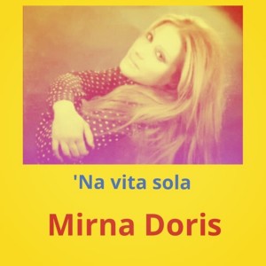 Dengarkan 'Na vita sola lagu dari Mirna Doris dengan lirik