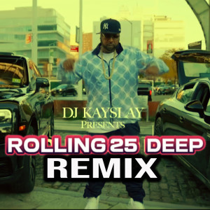 Album ROLLING 25 DEEP (Remix) [Explicit] oleh DJ Kay Slay