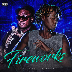 收聽Fly Thai的Fireworks (Explicit)歌詞歌曲