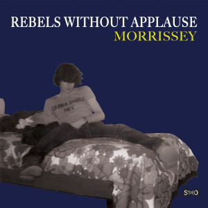 Dengarkan Rebels Without Applause lagu dari Morrissey dengan lirik