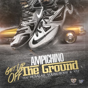 Album Get Up Off the Ground (feat. Husalah, Young Bossi & V12) (Explicit) from Ampichino