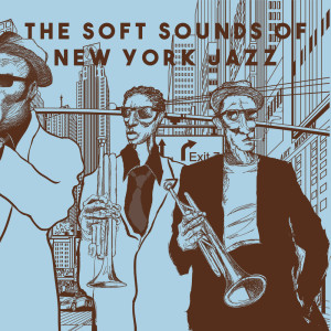 The Soft Sounds of New York Jazz