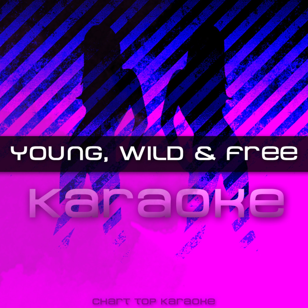 Young, Wild & Free (In the style of Snoop Dogg & Wiz Khalifa ft. Bruno Mars) [Karaoke Version]