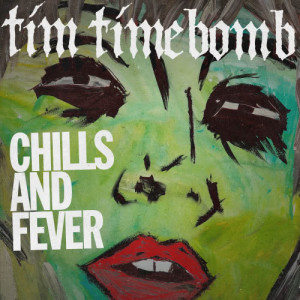 ดาวน์โหลดและฟังเพลง Chills and Fever พร้อมเนื้อเพลงจาก Tim Timebomb