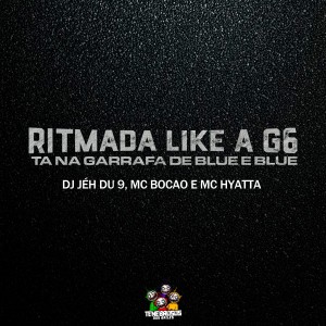 收聽DJ Jéh Du 9的Ritmada Like a G6 - Ta na Garrafa de Blue e Blue (Explicit)歌詞歌曲