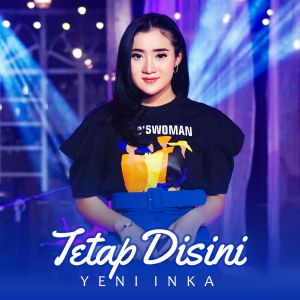 Dengarkan Tetap Disini lagu dari Yeni Inka dengan lirik