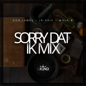 Album Sorry Dat (Ik Mix) [feat. Ir-Sais & Mula B] from Don James