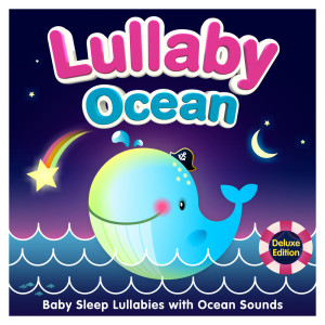 Album Lullaby Ocean - Baby Sleep Lullabies with Ocean Sounds (Deluxe Edition) from Nursery Rhymes ABC