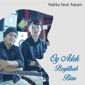 Dengarkan Oy Adek Berjilbab Biru lagu dari Nahla dengan lirik