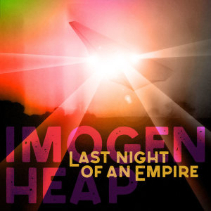 Album Last Night Of An Empire from Imogen Heap