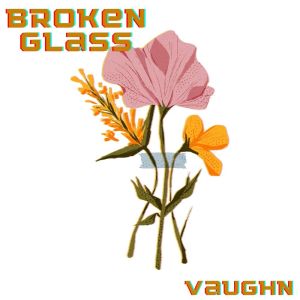 Vaughn的专辑Broken Glass