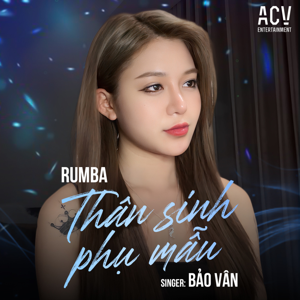 Thân Sinh Phụ Mẫu (Acv Rumba)
