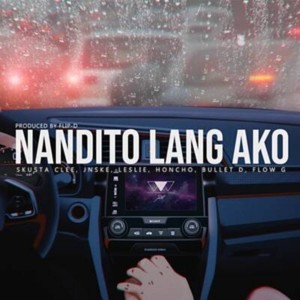 Dengarkan lagu Nandito Lang Ako nyanyian Skusta Clee dengan lirik
