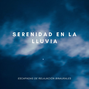 อัลบัม Serenidad En La Lluvia: Escapadas De Relajación Binaurales ศิลปิน Sonido de lluvia ricky