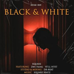 收听群星的Black & White (feat. Zaw Paing & Ye'll Htet)歌词歌曲