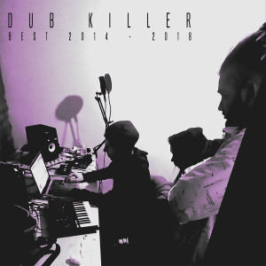 Dub Killer的專輯Best 2014 - 2018