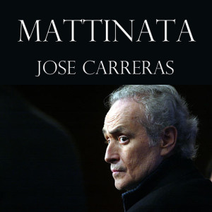 อัลบัม Mattinata ศิลปิน Jose Carreras