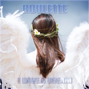Listen to I Have A Dream song with lyrics from Roulette