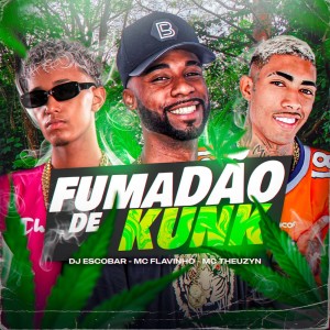 收听DJ Escobar的Fumadão de Kunk歌词歌曲