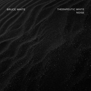 Bruce White的專輯Therapeutic White Noise