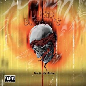 ดาวน์โหลดและฟังเพลง Lucid Dr3am's (Explicit) พร้อมเนื้อเพลงจาก Matt Jr Goku