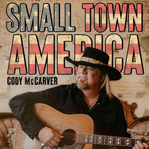 Listen to Small Town America song with lyrics from Cody McCarver