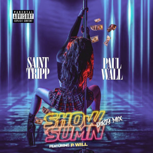 Listen to Show Sumn (Dirty Mix|Explicit) song with lyrics from Sainttripp