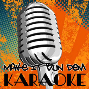 ดาวน์โหลดและฟังเพลง Make It Bun Dem (Skrillex & Damian "Jr. Gong" Marley Karaoke Tribute) พร้อมเนื้อเพลงจาก Karaoke Crew