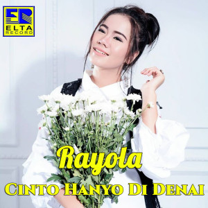 收聽Rayola的Cinto Hanyo Di Denai歌詞歌曲