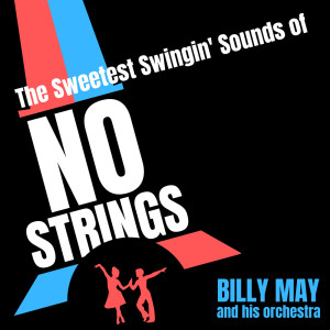 อัลบัม The Sweetest Swingin' Sounds of No Strings ศิลปิน Billy May and His Orchestra