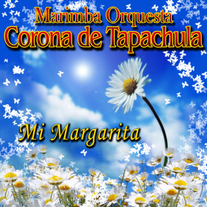 อัลบัม Mi Margarita ศิลปิน Marimba Orquesta Corona De Tapachula