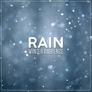 Rain Sounds Ambience的專輯Rain: Winter Ambience