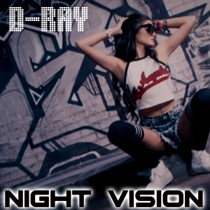 Listen to Night Vision song with lyrics from D-Ray
