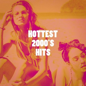 Best Of Hits的专辑Hottest 2000's Hits